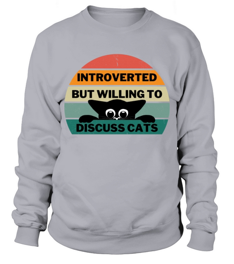 Introverted But Willing To Discuss Cats Vintage Sweatshirt Unisex