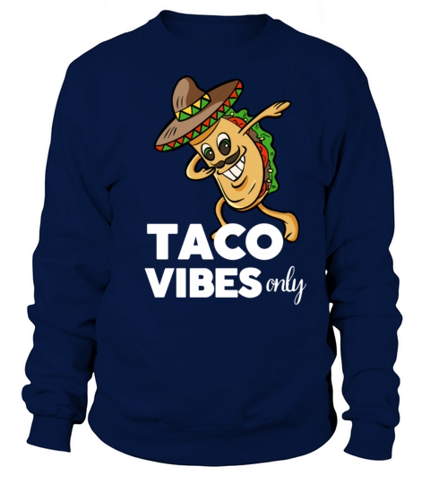 Taco Vibes - Funny Taco lover quote design gift Sweatshirt Unisex
