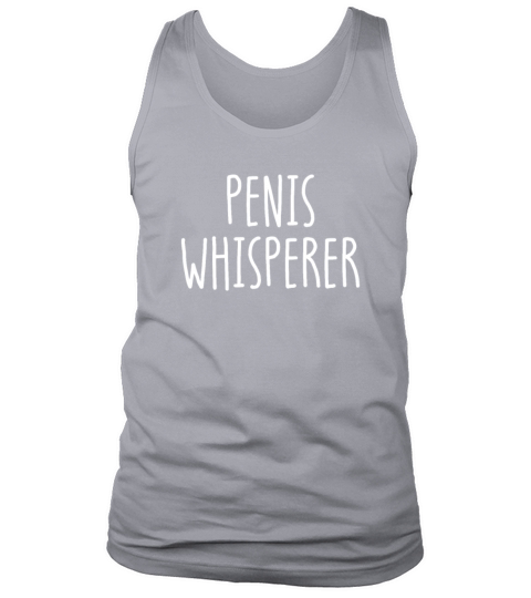 Penis Whisperer Funny Adult Gay Mens Or Womensbl Tank Top Unisex