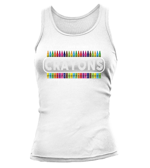 I Dont Have The Time Or The Crayons Tank top Woman