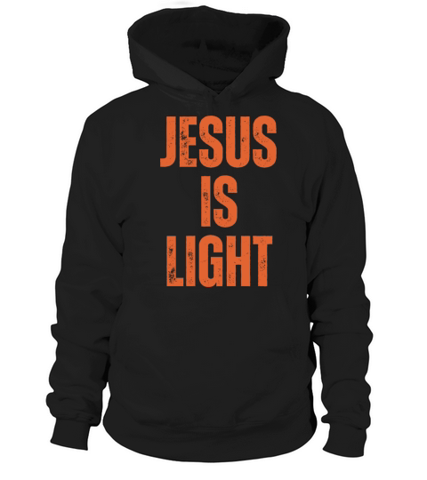Jesus Is Light - Christian Quotes Inspirational Hoodie Unisex