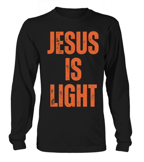 Jesus Is Light - Christian Quotes Inspirational Long sleeved Unisex