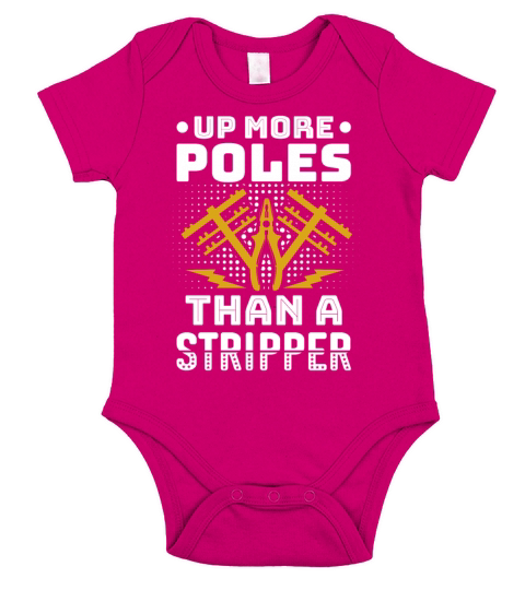 Up More Poles Than A Stripper Funny Power Lineman Short Sleeve Baby One-Piece