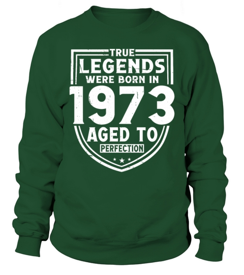 50th birthday vintage 1973 true legends Sweatshirt Unisex