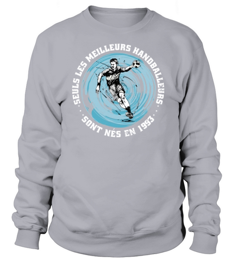 Handballers born in 1993 Birthday Vintage French Sweatshirt Unisex