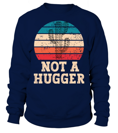 Not A Hugger Cactus Garden Cactuses Men Women Sweatshirt Unisex
