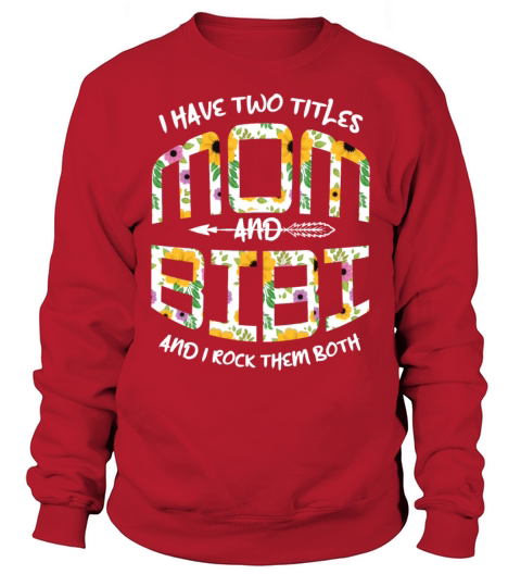Two Titles Mom Rock Them Both Flower Mothers Day Sweatshirt Unisex