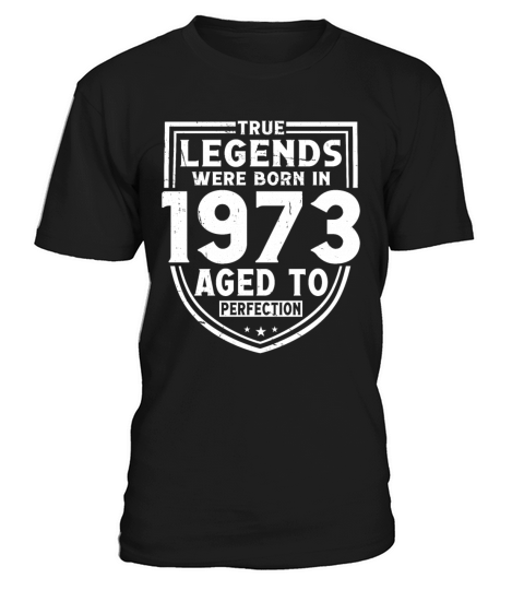 50th birthday vintage 1973 true legends T-Shirt Unisex