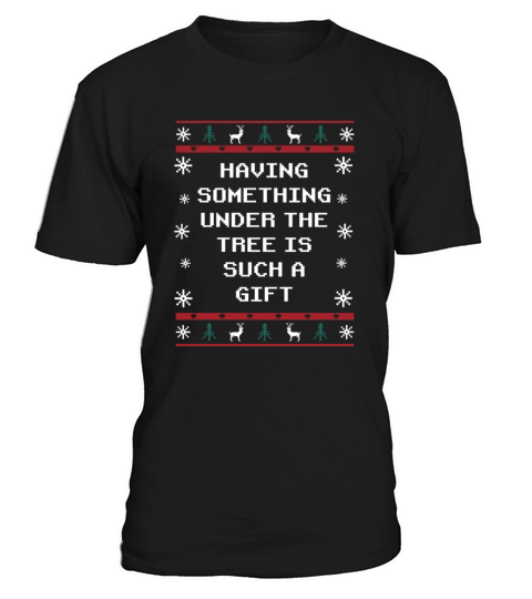 Having Something Under our Tree Christmas Positivi T-Shirt Unisex