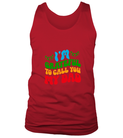 Im Grateful To Call You My Dad Tank Top Unisex