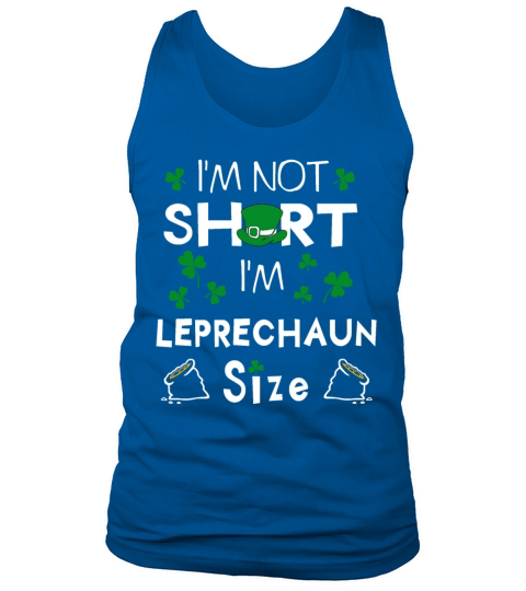 Im Not Short Im Leprechaun Size Tank Top Unisex