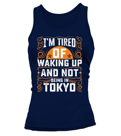 Im Tired Of Waking Up And Not Being In Tokyo Tank top Woman