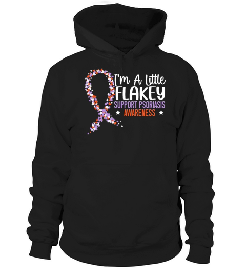 Im A Little Flakey Support Psoriasis Awareness Hoodie Unisex