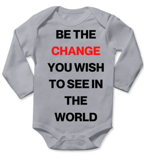 Be the change you wish to see in the world Long Sleeve Baby One-Piece