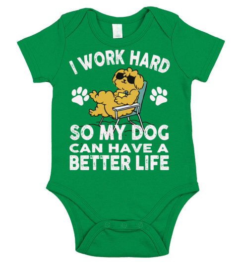 I Work Hard So My Dogs Can Have A Better Life Short Sleeve Baby One-Piece