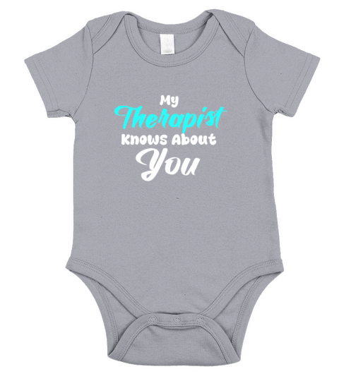 My Therapist Knows About You Funny Quotes Short Sleeve Baby One-Piece