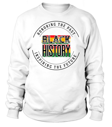 honoring the past black history Sweatshirt Unisex
