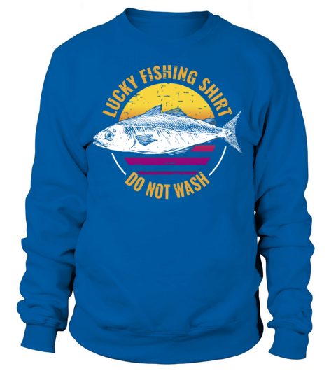 Lucky Fishing Shirt for Fish Hunter and Fisherman Sweatshirt Unisex