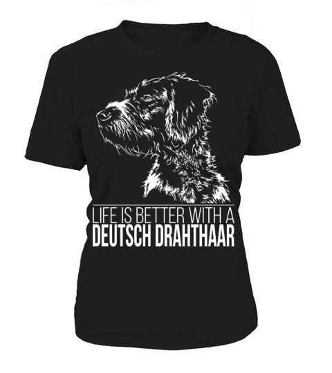 Deutsch Drahthaar life is better dog saying Women's T-Shirt