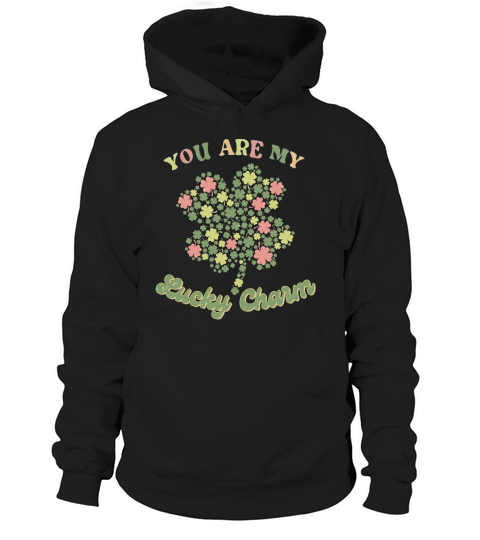 You are my lucky charm Hoodie Unisex