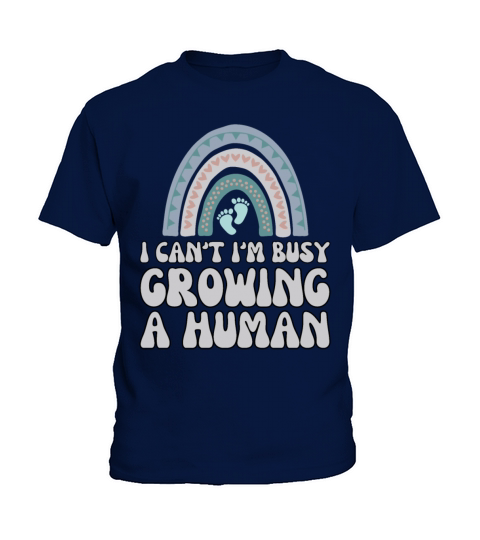 I Cant Im Busy Growing A Human Future Mom Quotes Kids T-Shirt