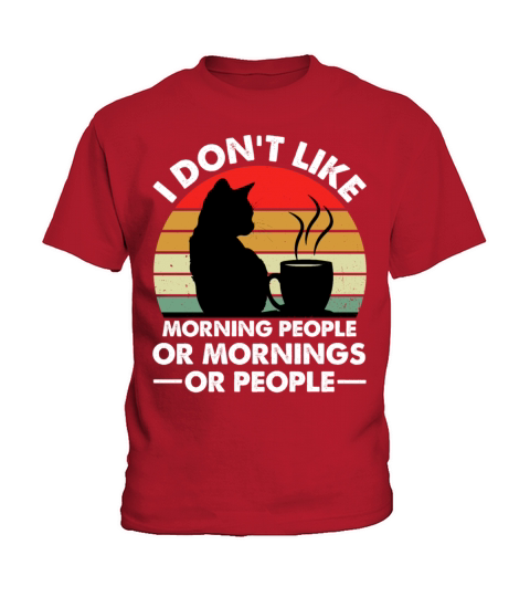 I Dont Like Morning People Or Mornings Or People Kids T-Shirt