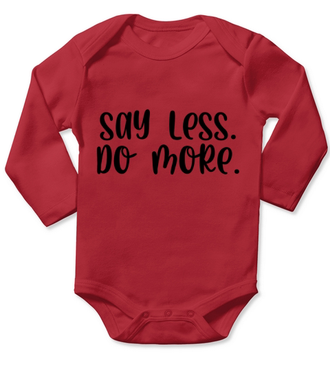 Say less do more Long Sleeve Baby One-Piece