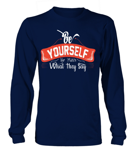 Be Yourself No Matter What They Say Vintage Long sleeved Unisex