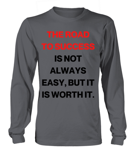 The road to success is not always easy Long sleeved Unisex