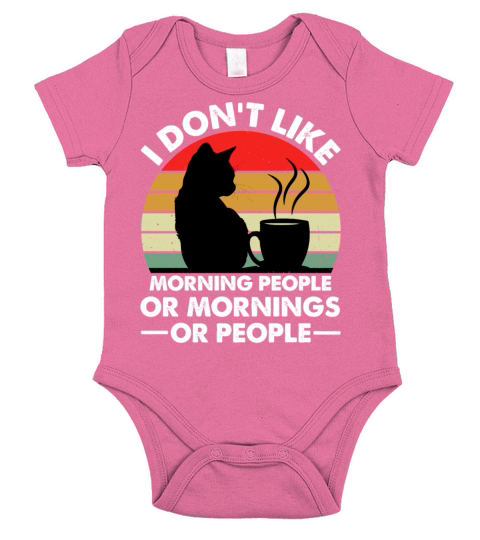 I Dont Like Morning People Or Mornings Or People Short Sleeve Baby One-Piece
