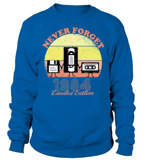 Never Forget 1984 Birthday - Limited Edition - Vin Sweatshirt Unisex