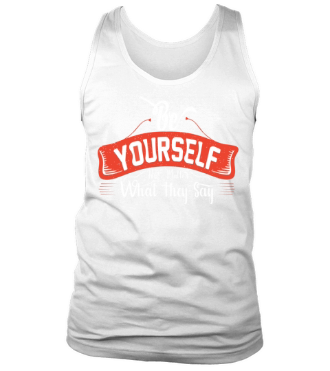 Be Yourself No Matter What They Say Vintage Tank Top Unisex