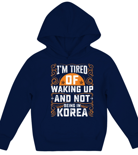 Im Tired Of Waking Up And Not Being In Korea Kids Hoodie