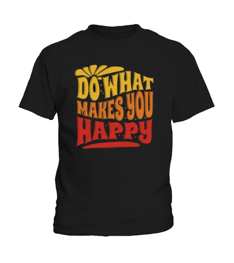 do what makes you happy - happiness Kids T-Shirt