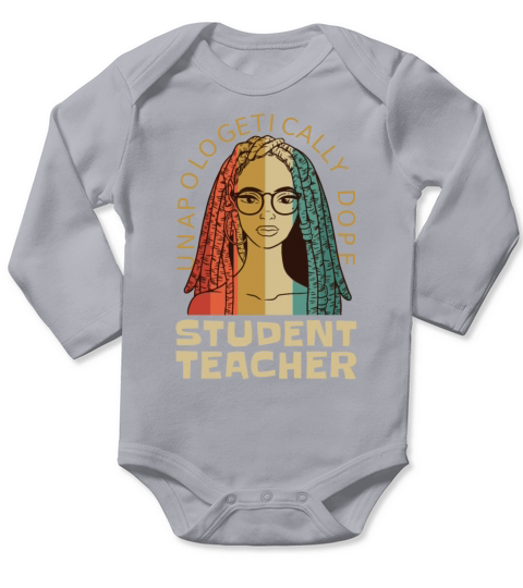 Unapologetically Dope Student Teacher Long Sleeve Baby One-Piece