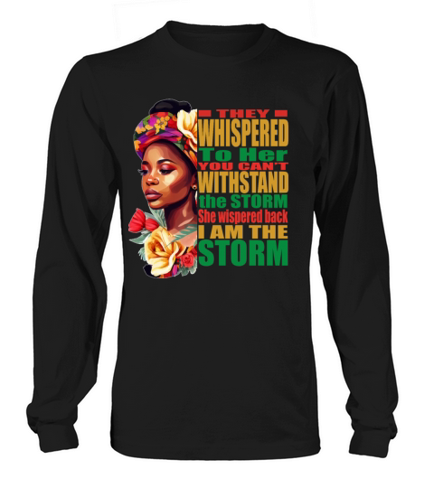 I Am the Storm African Woman Black History Month Long sleeved Unisex