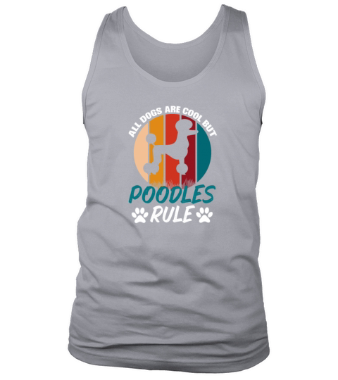 Dogs are Cool But Poodles Rule Funny Tank Top Unisex