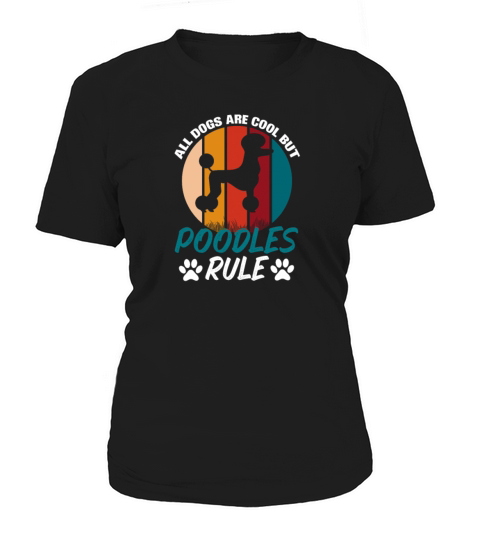 Dogs are Cool But Poodles Rule Funny Women's T-Shirt