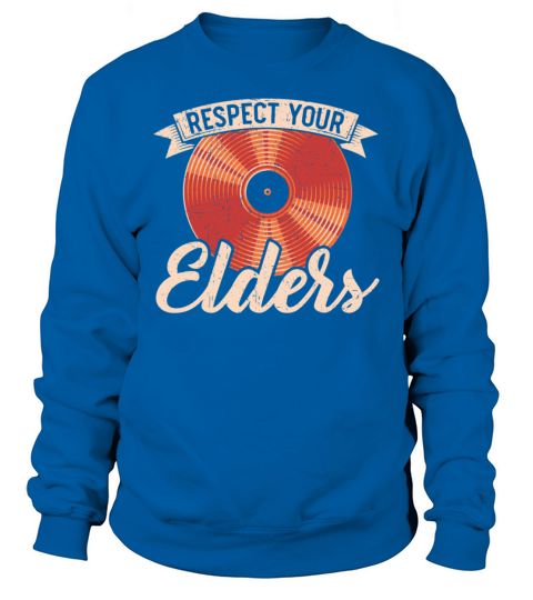 Respect Your Elders Record Collector Vinyl Record Sweatshirt Unisex