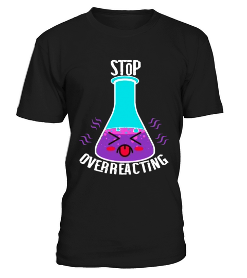 Stop Overreacting T-Shirt Unisex