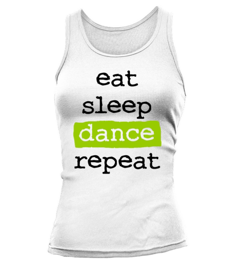 eat sleep dance repeat - cool quote dancer dancing Tank top Woman