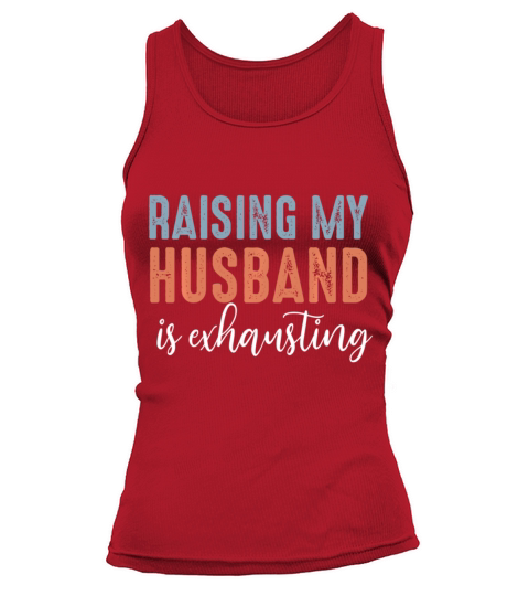 Funny Raising My Husband Is Exhausting Vintage Tank top Woman