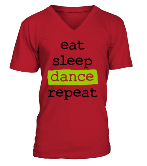 eat sleep dance repeat - cool quote dancer dancing V-Neck T-shirt