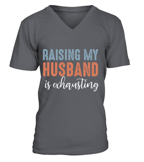 Funny Raising My Husband Is Exhausting Vintage V-Neck T-shirt