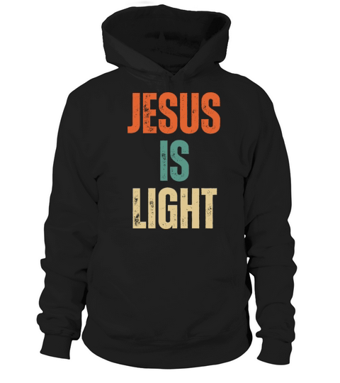 Jesus Is Light - Christian Quotes Inspirational Hoodie Unisex