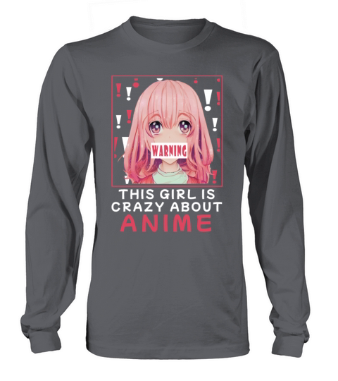 Funny Warning This Girl Is Crazy About Anime Long sleeved Unisex