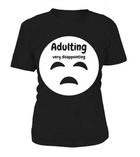 Adulting very disappointing Women's T-Shirt
