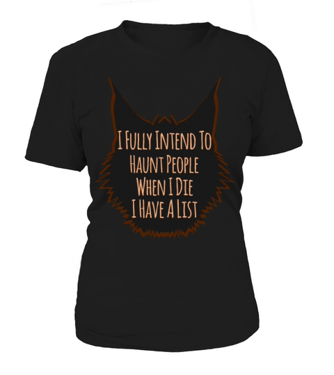I Fully Intend To Haunt People When I Die I Have A Women's T-Shirt