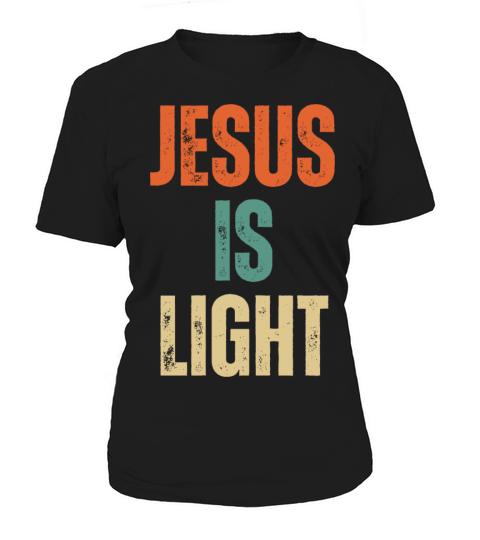 Jesus Is Light - Christian Quotes Inspirational Women's T-Shirt