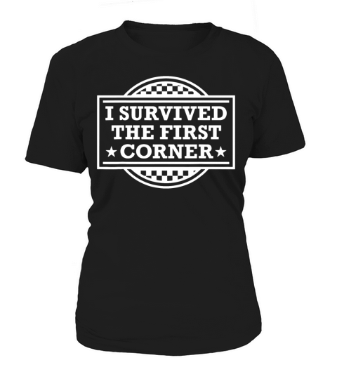 Racer I Survived The First Corner Racing Race Women's T-Shirt